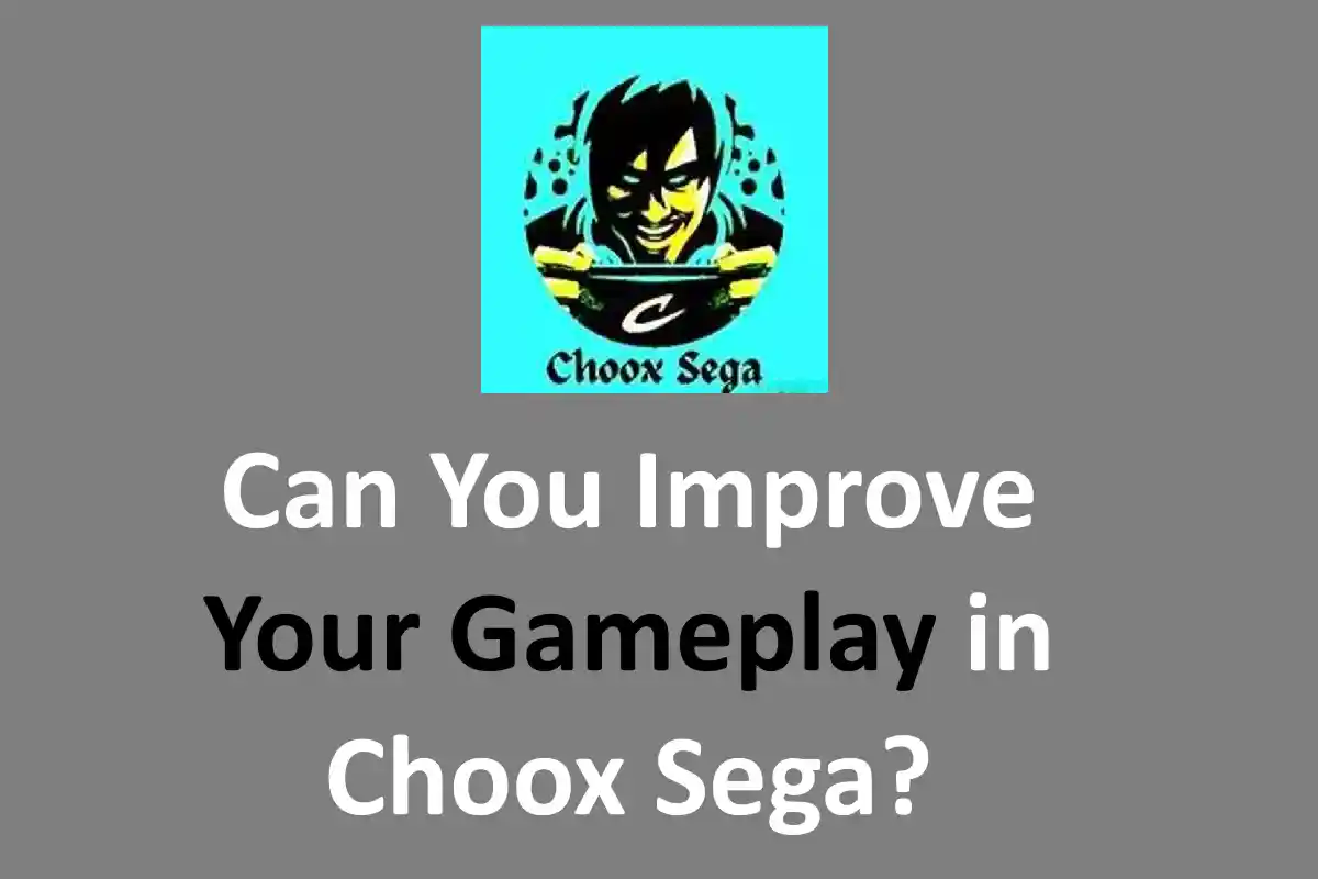 How Can You Improve Your Gameplay in Choox Sega?